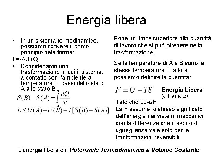 Energia libera • In un sistema termodinamico, possiamo scrivere il primo principio nela forma: