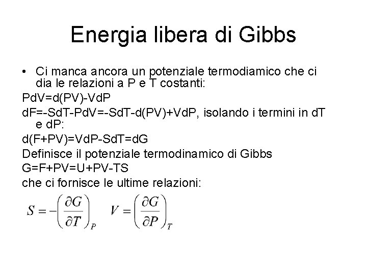 Energia libera di Gibbs • Ci manca ancora un potenziale termodiamico che ci dia