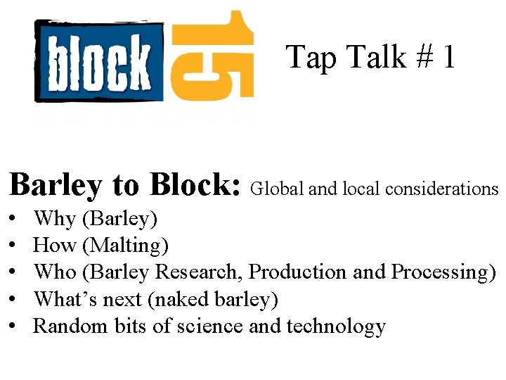 Tap Talk # 1 Barley to Block: Global and local considerations • • •