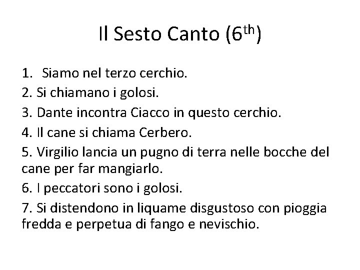 Il Sesto Canto (6 th) 1. Siamo nel terzo cerchio. 2. Si chiamano i