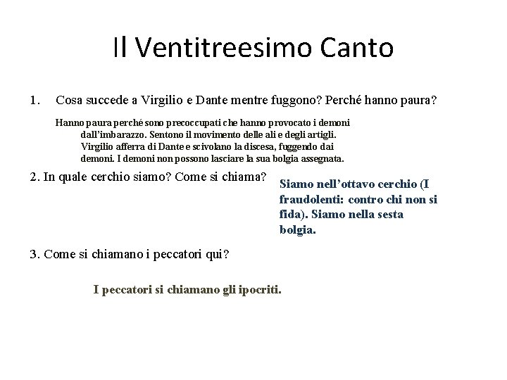 Il Ventitreesimo Canto 1. Cosa succede a Virgilio e Dante mentre fuggono? Perché hanno