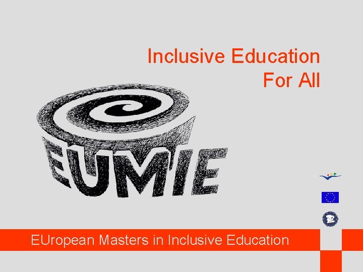Inclusive Education For All EUropean Masters in Inclusive Education 
