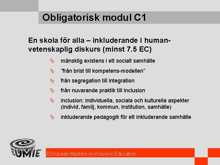Obligatorisk modul C 1 En skola för alla – inkluderande i humanvetenskaplig diskurs (minst