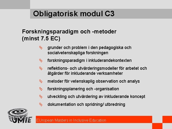 Obligatorisk modul C 3 Forskningsparadigm och -metoder (minst 7. 5 EC) Ä grunder och