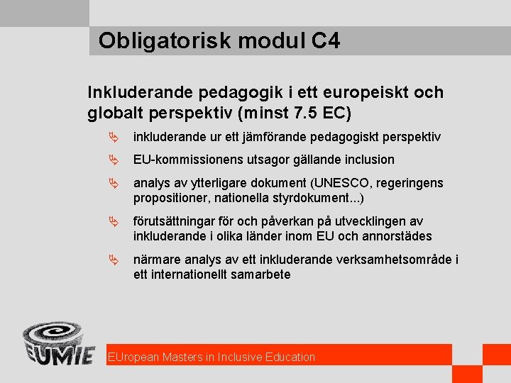 Obligatorisk modul C 4 Inkluderande pedagogik i ett europeiskt och globalt perspektiv (minst 7.