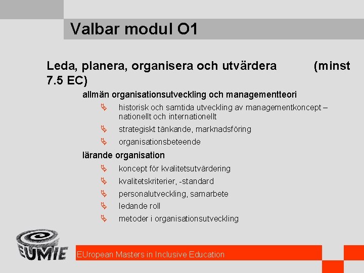 Valbar modul O 1 Leda, planera, organisera och utvärdera 7. 5 EC) (minst allmän