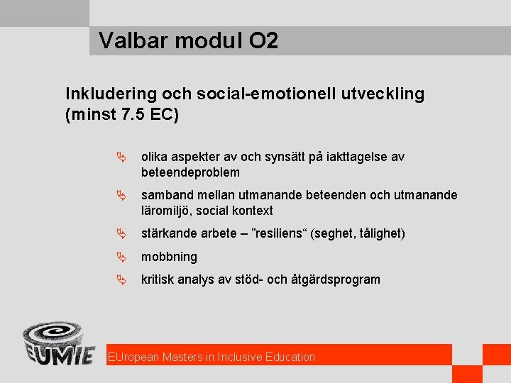 Valbar modul O 2 Inkludering och social-emotionell utveckling (minst 7. 5 EC) Ä olika