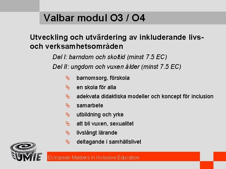 Valbar modul O 3 / O 4 Utveckling och utvärdering av inkluderande livsoch verksamhetsområden