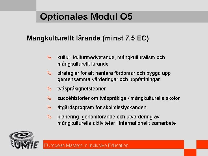 Optionales Modul O 5 Mångkulturellt lärande (minst 7. 5 EC) Ä kultur, kulturmedvetande, mångkulturalism