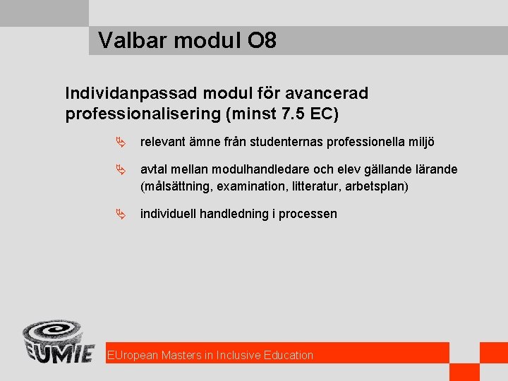 Valbar modul O 8 Individanpassad modul för avancerad professionalisering (minst 7. 5 EC) Ä