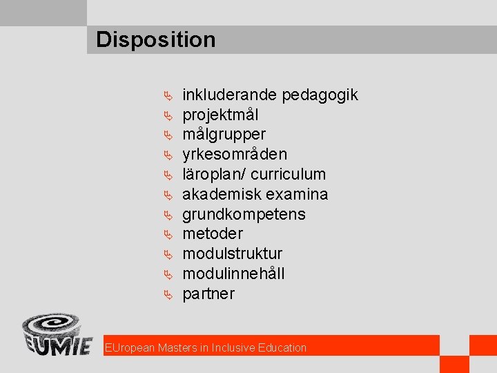 Disposition Ä Ä Ä inkluderande pedagogik projektmål målgrupper yrkesområden läroplan/ curriculum akademisk examina grundkompetens