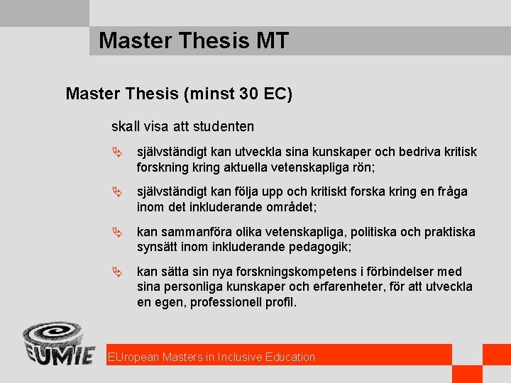 Master Thesis MT Master Thesis (minst 30 EC) skall visa att studenten Ä självständigt