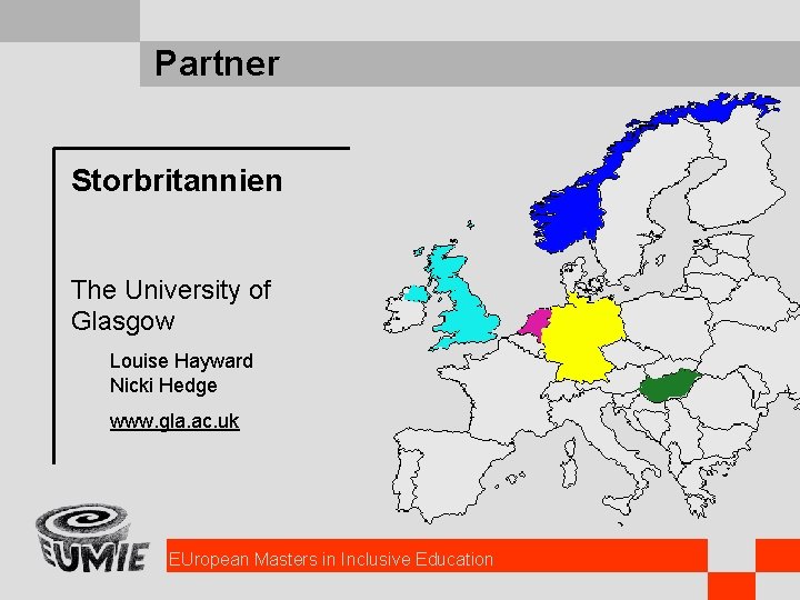 Partner Storbritannien The University of Glasgow Louise Hayward Nicki Hedge www. gla. ac. uk