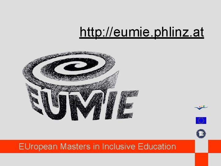 http: //eumie. phlinz. at EUropean Masters in Inclusive Education 