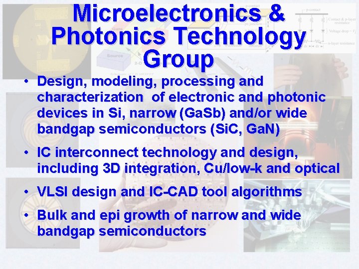 Microelectronics & Photonics Technology Group • Design, modeling, processing and characterization of electronic and