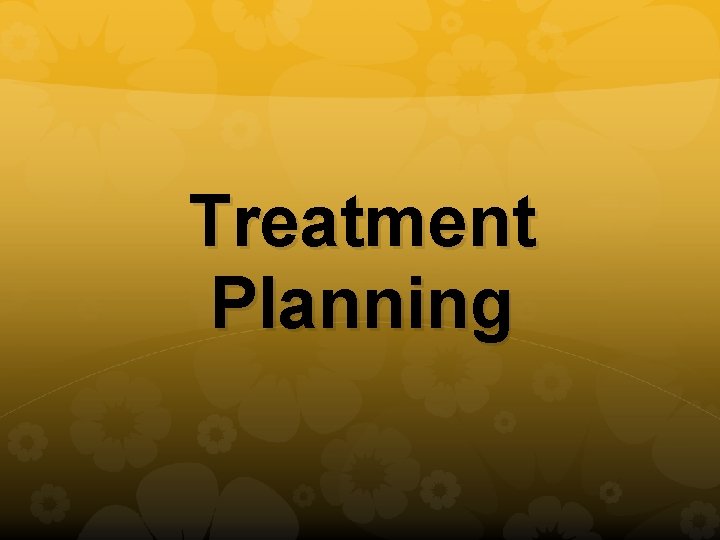 Treatment Planning 