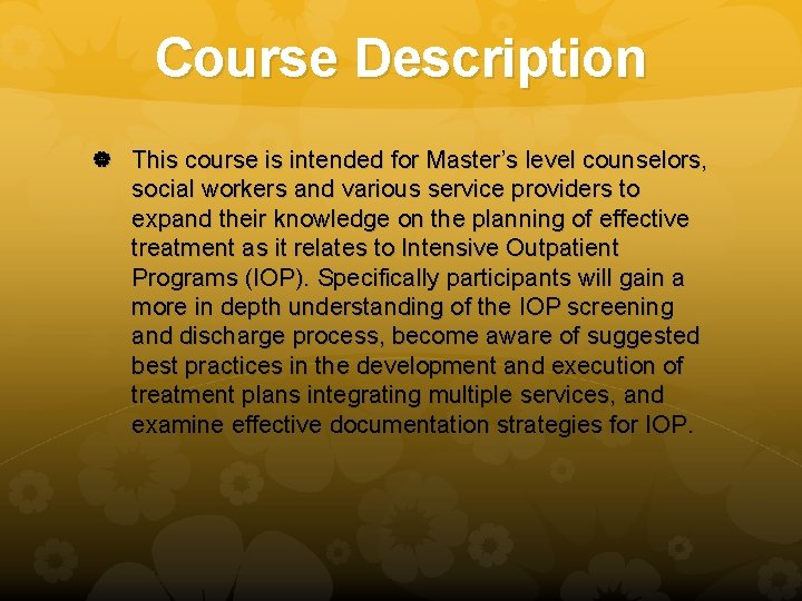 Course Description This course is intended for Master’s level counselors, social workers and various