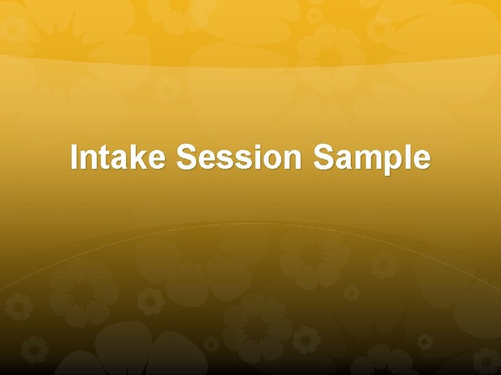 Intake Session Sample 