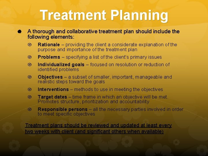Treatment Planning A thorough and collaborative treatment plan should include the following elements: Rationale