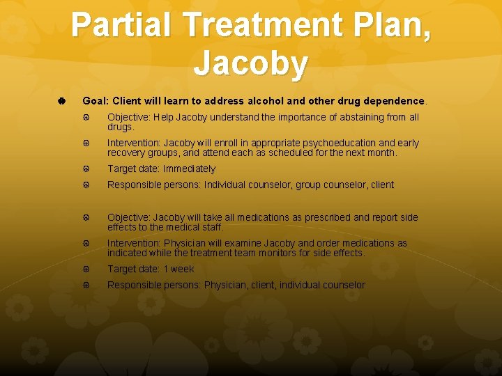 Partial Treatment Plan, Jacoby Goal: Client will learn to address alcohol and other drug