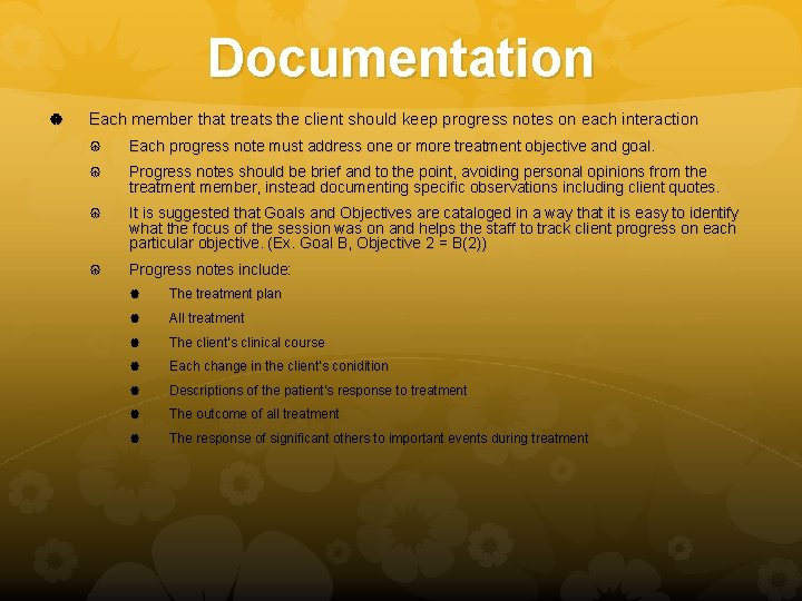 Documentation Each member that treats the client should keep progress notes on each interaction