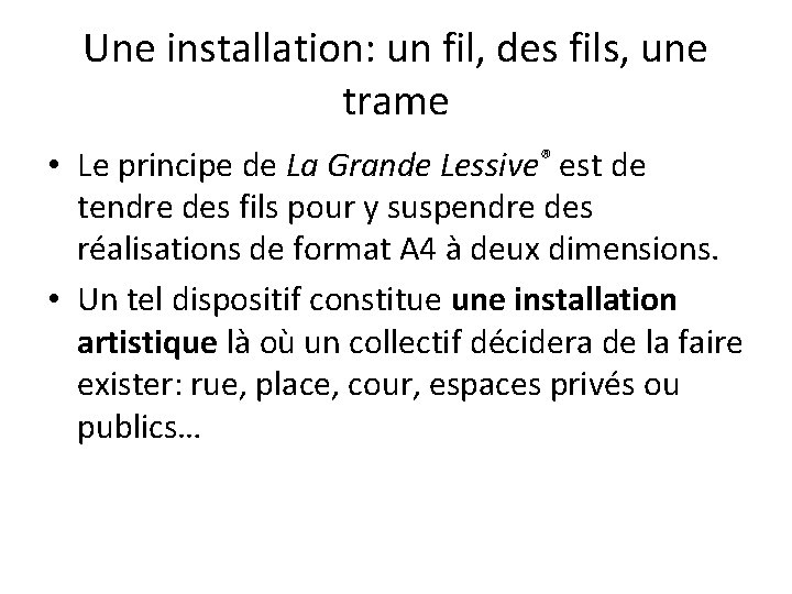 Une installation: un fil, des fils, une trame • Le principe de La Grande