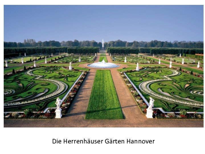 Die Herrenhäuser Gärten Hannover 