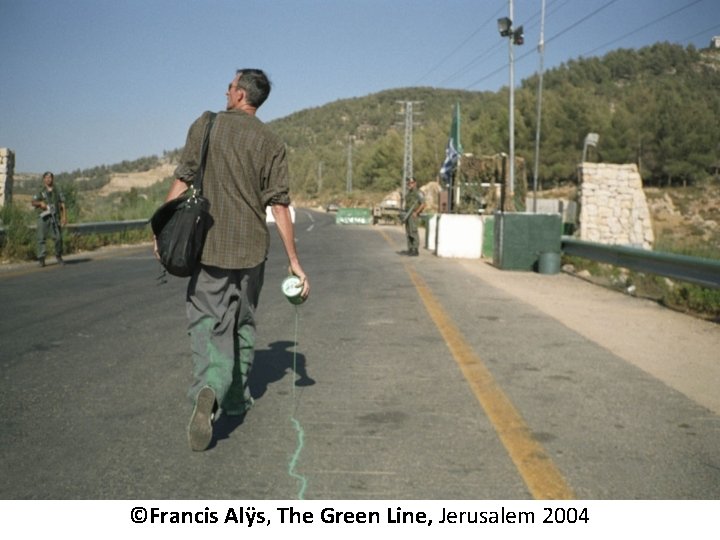 ©Francis Alÿs, The Green Line, Jerusalem 2004 