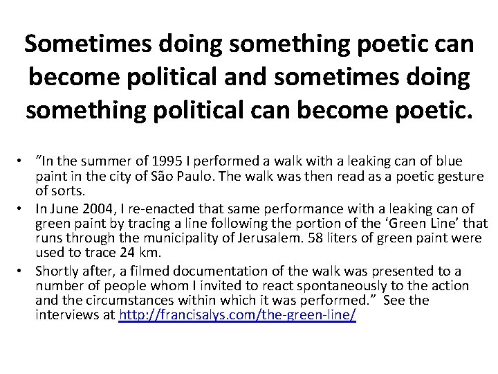 Sometimes doing something poetic can become political and sometimes doing something political can become