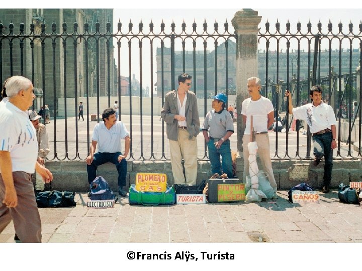 ©Francis Alÿs, Turista 