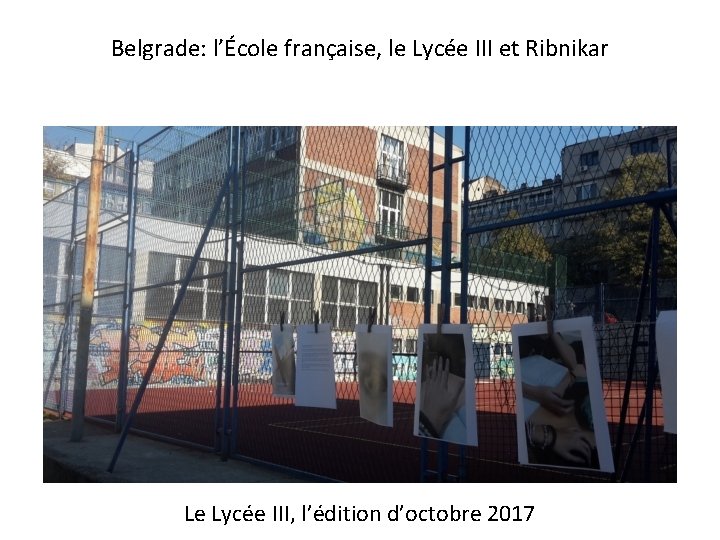 Belgrade: l’École française, le Lycée III et Ribnikar Le Lycée III, l’édition d’octobre 2017