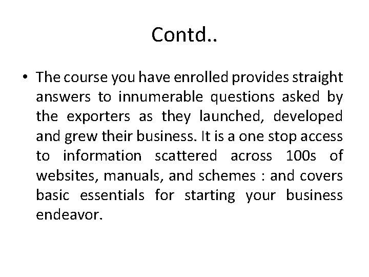 Contd. . • The course you have enrolled provides straight answers to innumerable questions
