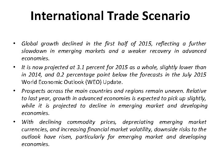 International Trade Scenario • Global growth declined in the first half of 2015, reflecting