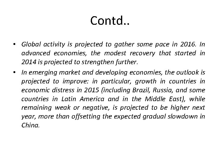 Contd. . • Global activity is projected to gather some pace in 2016. In