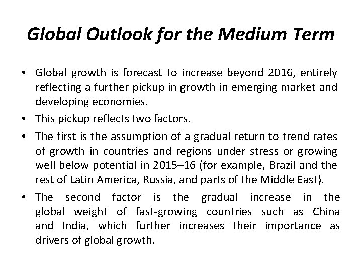 Global Outlook for the Medium Term • Global growth is forecast to increase beyond