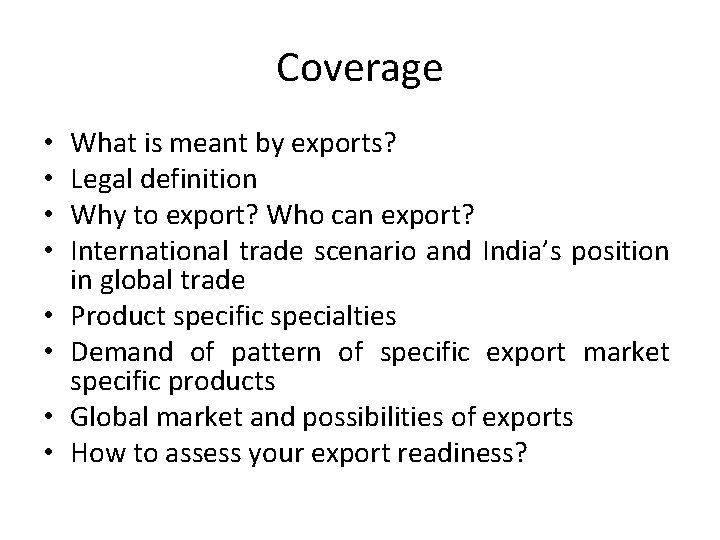 Coverage • • What is meant by exports? Legal definition Why to export? Who