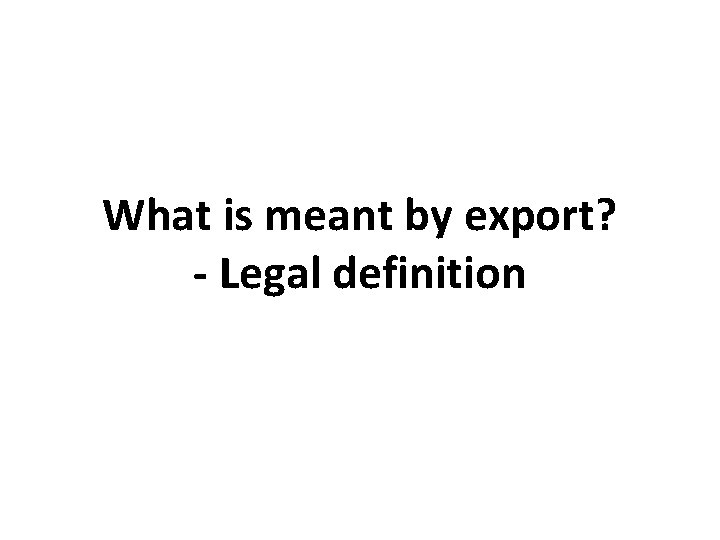 What is meant by export? - Legal definition 