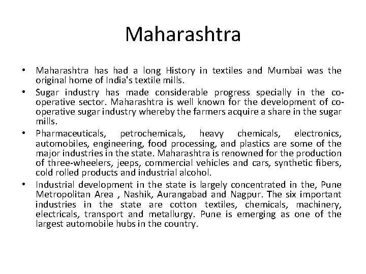 Maharashtra • Maharashtra has had a long History in textiles and Mumbai was the