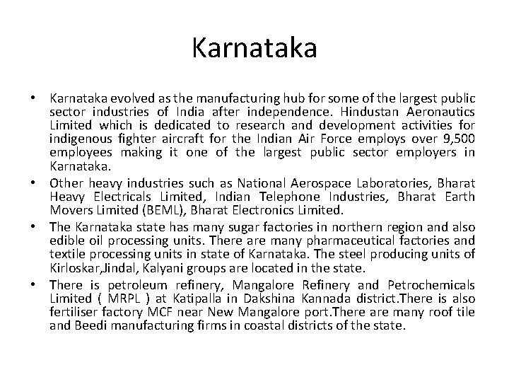 Karnataka • Karnataka evolved as the manufacturing hub for some of the largest public