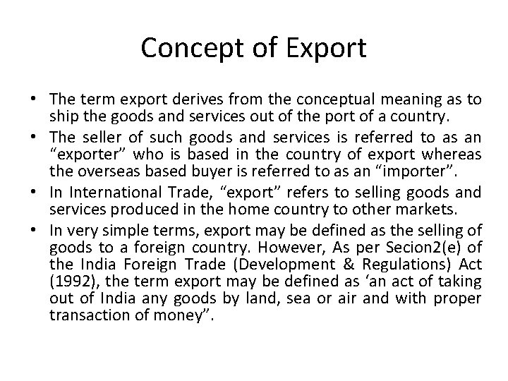 Concept of Export • The term export derives from the conceptual meaning as to