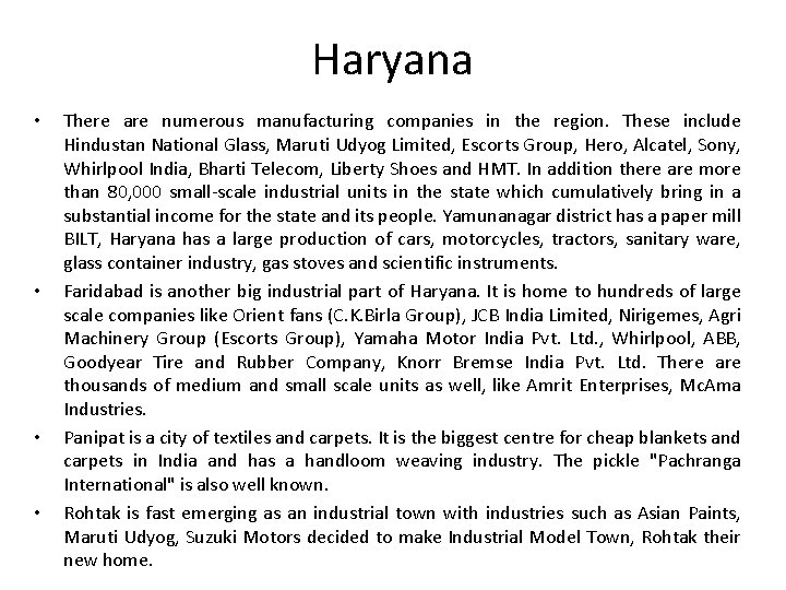 Haryana • • There are numerous manufacturing companies in the region. These include Hindustan