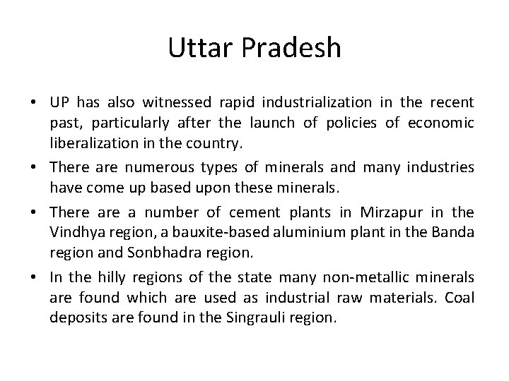 Uttar Pradesh • UP has also witnessed rapid industrialization in the recent past, particularly