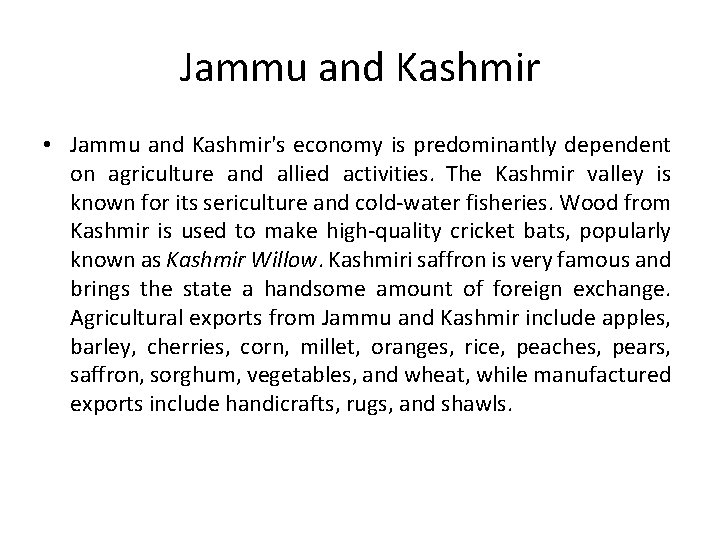 Jammu and Kashmir • Jammu and Kashmir's economy is predominantly dependent on agriculture and