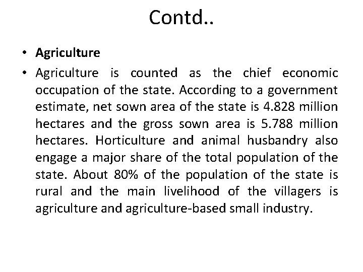 Contd. . • Agriculture is counted as the chief economic occupation of the state.