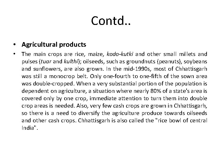 Contd. . • Agricultural products • The main crops are rice, maize, kodo-kutki and