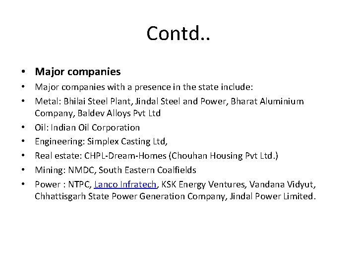 Contd. . • Major companies with a presence in the state include: • Metal: