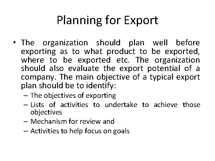 Planning for Export • The organization should plan well before exporting as to what