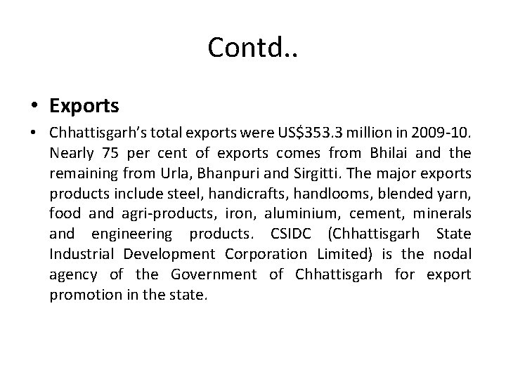 Contd. . • Exports • Chhattisgarh’s total exports were US$353. 3 million in 2009