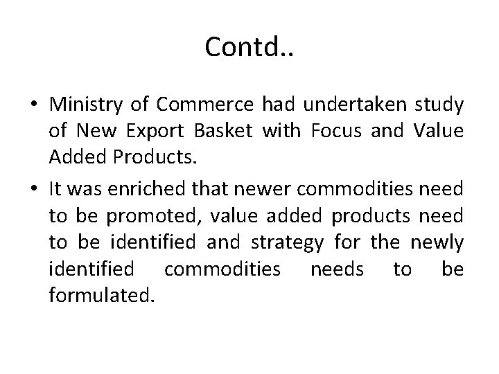 Contd. . • Ministry of Commerce had undertaken study of New Export Basket with