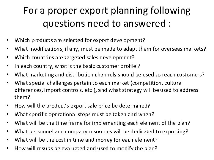 For a proper export planning following questions need to answered : • • •